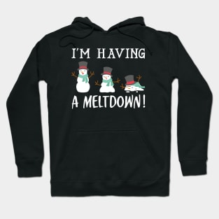 I'm Having A Meltdown Hoodie